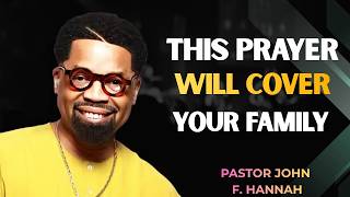 FAMILY COVERED BY GOD’S POWER – Pastor John F. Hannah