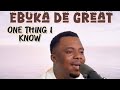 One Thing I Know About God Da Video By Ebuka De Great