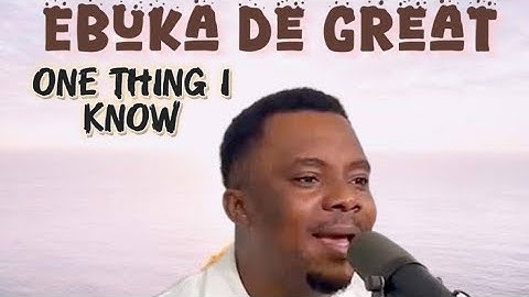 One thing i know about God (Da Video) by Ebuka De Great 