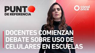 Punto de referencia - Docentes comienzan debate sobre uso de celulares en escuelas (24/08/2026)