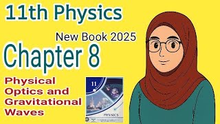 Chapter 08 Physical Optics and Gravitational Waves|Class 11th Physics||New Book 2025|One Shot Video 