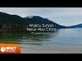 Ps. Lukas Kusuma - Waktu Tuhan, Yesus aku cinta