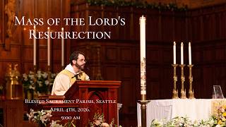 Mass of the Lord's Resurrection, 9:00 AM.