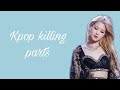 My favorite kpop killing parts