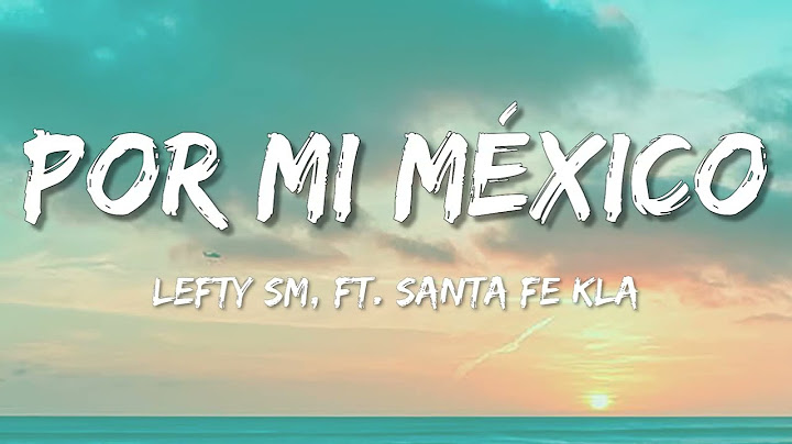 Por Mi México – Lefty SM ft. Santa Fe Klan (Letra\Lyrics)