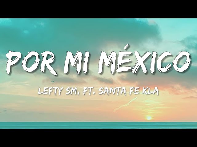 Por Mi México – Lefty SM ft. Santa Fe Klan (LetraLyrics) class=