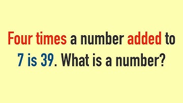 Four Times a Number added to 7 is 39. What is a Number ? || Math Riddle