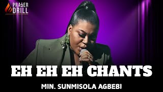 EH EH EH CHANTS ||MIN SUNMISOLA AGBEBI|| DEEP SOAKING WORSHIP|PROPHETIC PRAYER CHARGE