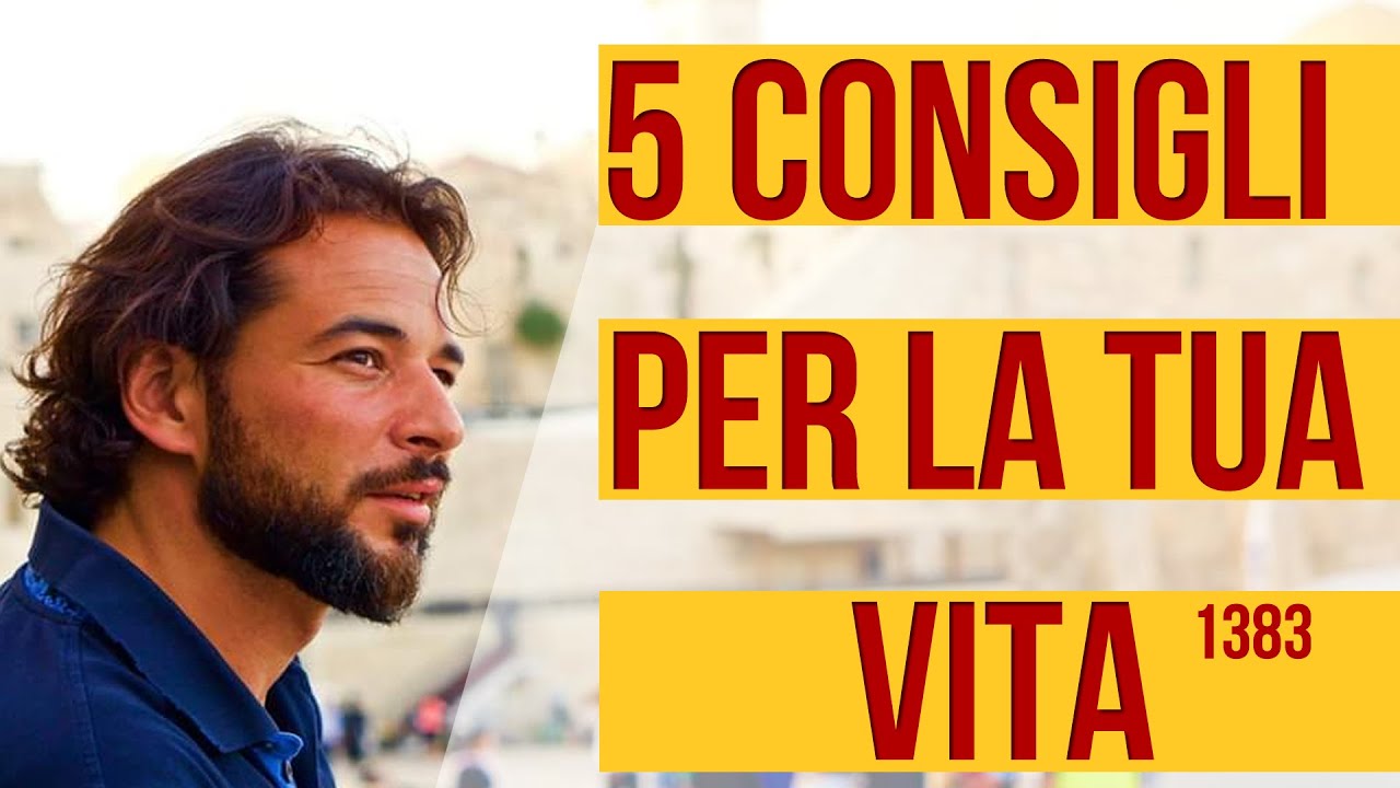 5 CONSIGLI PER MIGLIORARE LA TUA VITA - YouTube