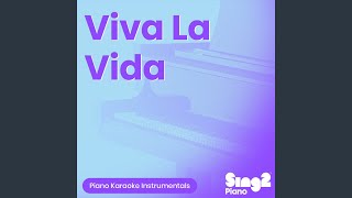 Viva La Vida (Higher Key) [Originally Performed by Coldplay] (Piano Karaoke Version)