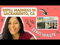 Refill Madness in Sacramento, CA - Trying Zero Waste