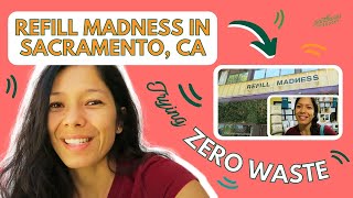 Refill Madness in Sacramento, CA - Trying Zero Waste