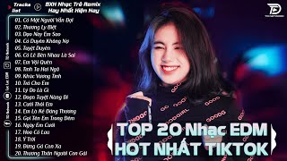 Có Một Người Vẫn Đợi - TOP 20 Bản EDM Hot Tiktok TRIỆU VIEW - BXH Nhạc Trẻ Remix Hot Nhất Hiện Nay