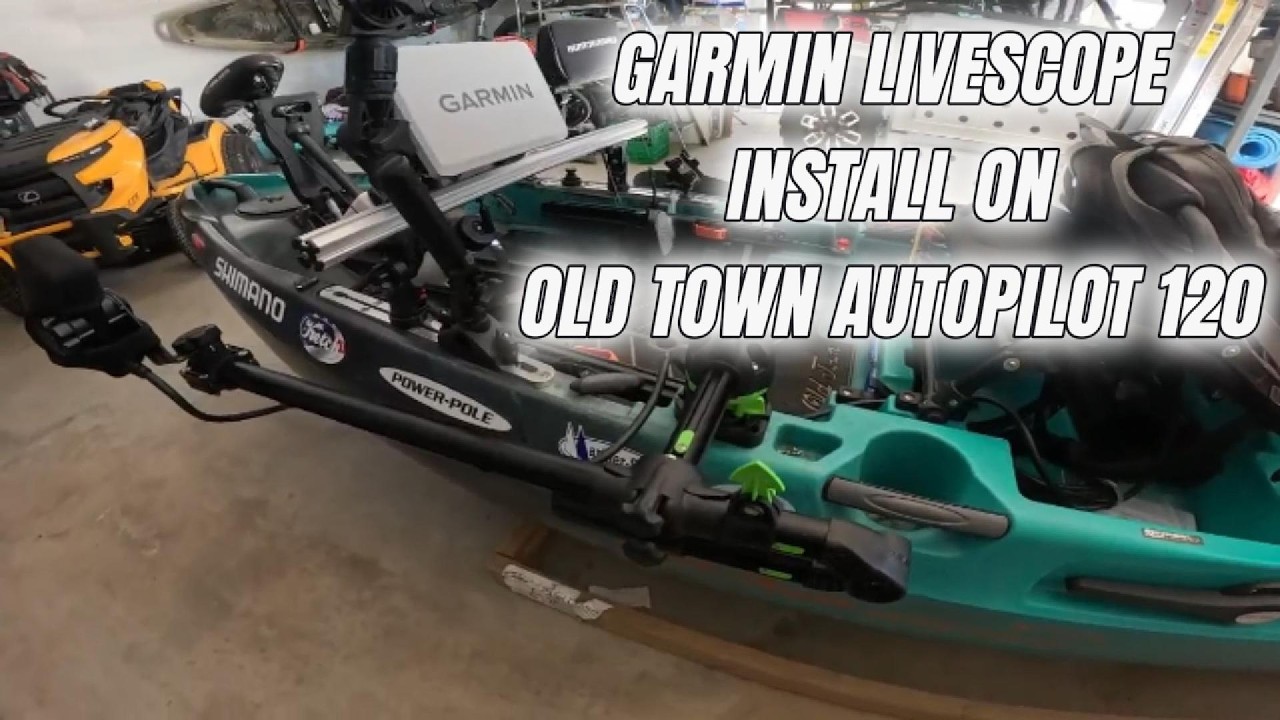 Garmin LiveScope Install on Old Town Autopilot 120 Kayak (Full setup)
