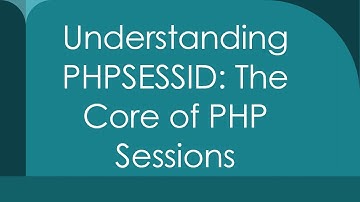 Understanding PHPSESSID: The Core of PHP Sessions