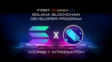 First Romanian Solana Developer Program 25/06/2024 - Course 1 Introduction