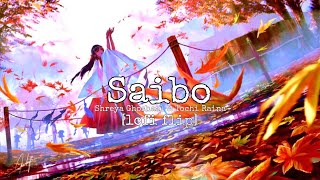 Saibo [ Lofi Remix] - Shreya Ghoshal & Tochi Raina • Shor In The City |