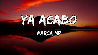 Marca MP - Ya Acabo (Letra/Lyrics)