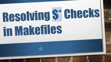 Resolving $* Checks in Makefiles