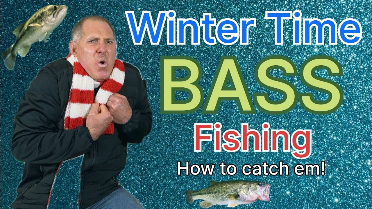 Winter Time Bass Fishing: How to Catch Em