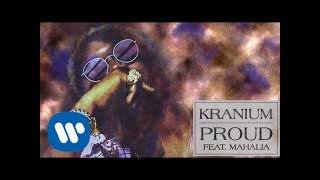 Смотреть клип Kranium - Proud (Feat. Mahalia) [Official Audio]