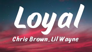 CHRIS BROWN FT LiL WAYNE – LOYAL (LYRICS) TYGA