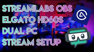 2 Computers 1 Stream - ELGATO HD60S and Streamlabs OBS Setup