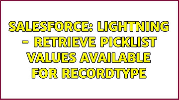 Salesforce: Lightning - retrieve picklist values available for RecordType (3 Solutions!!)