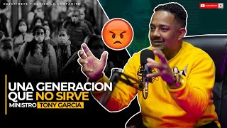 UNA GENERACIÓN QUE NO SIRVE 😡 @TONY GARCÍA OFICIAL