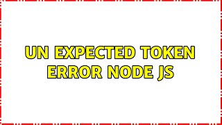 Un Expected Token error node JS