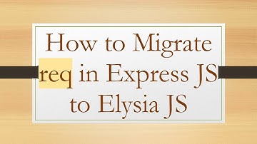 How to Migrate req in Express JS to Elysia JS
