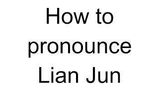 How To Pronounce Lian Jun Chinese