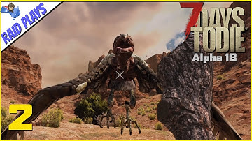 7 Days to Die Alpha 18 - Ep.2 - "Day of the Vulture" -  Let