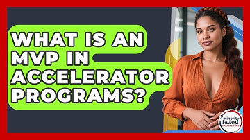 What Is An MVP In Accelerator Programs? - Minority Business Success Experts