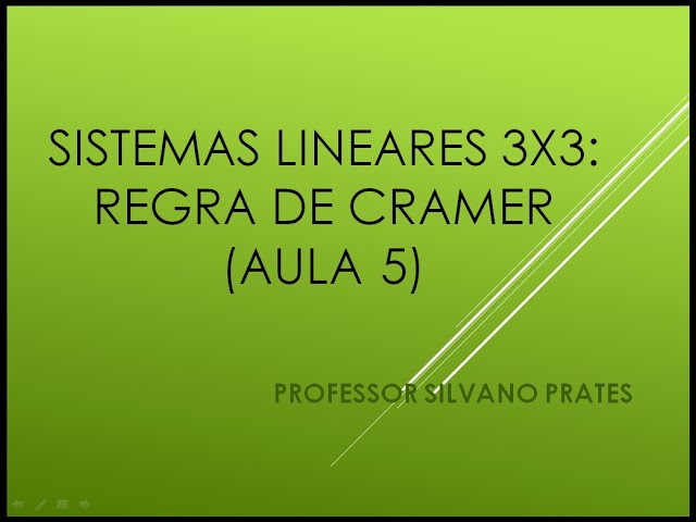 SISTEMAS LINEARES 3X3 - (AULA 5): REGRA DE CRAMER class=