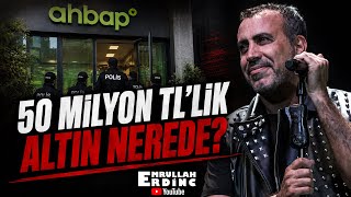 50 MİLYON TL’LİK ALTIN NEREDE?