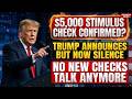 $5,000 Stimulus Check —Trump Confirms But Now There Is No Talk Of Stimulus Checks - What Happened