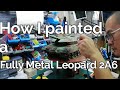 How I painted this fully metal LEOPARD 2A6