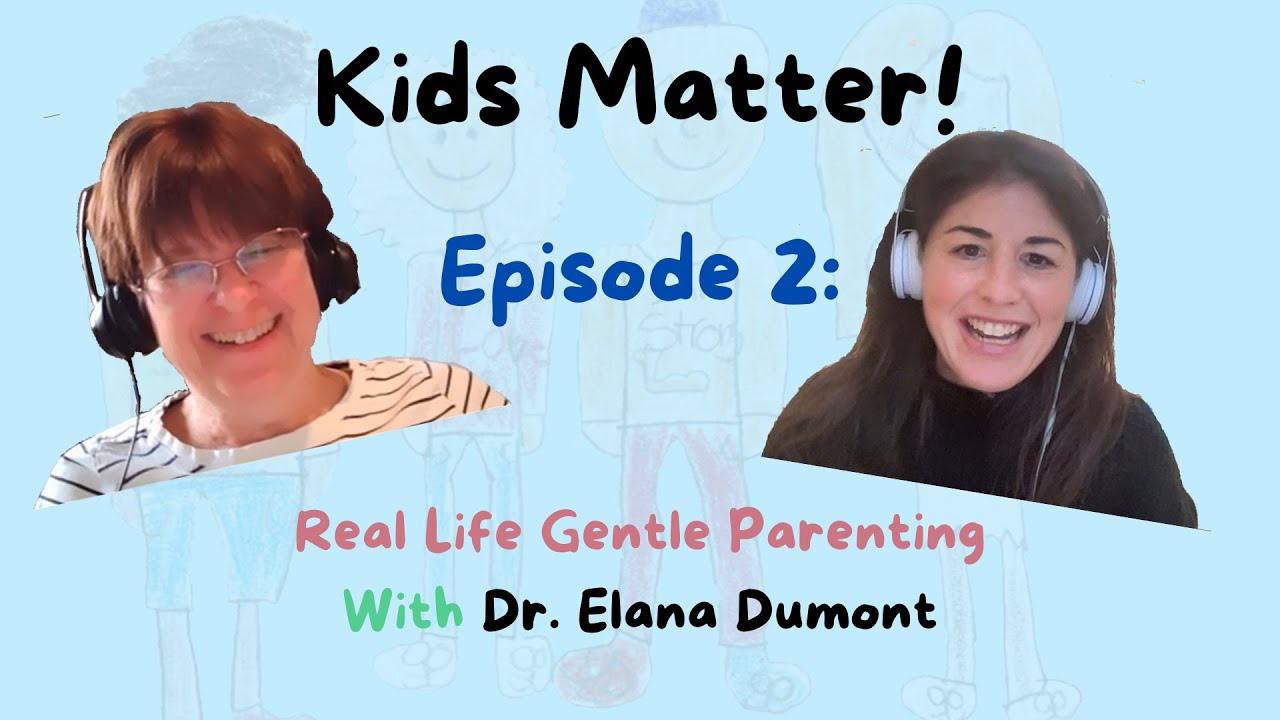 Real Life Gentle Parenting with Dr Elana Dumont