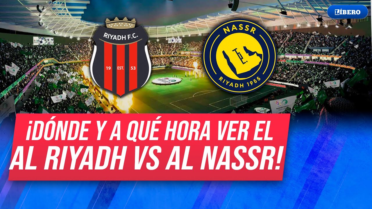 AL RIYADH vs AL NASSR | Seguir EN VIVO el 