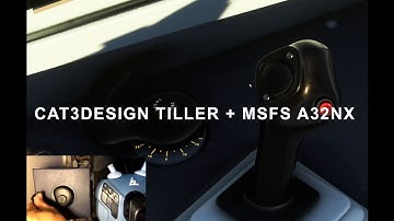 USING CAT3DESIGN TILLER WITH MSFS A32NX ADDON