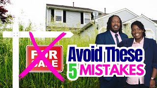 5 home-selling mistakes you can't afford to make