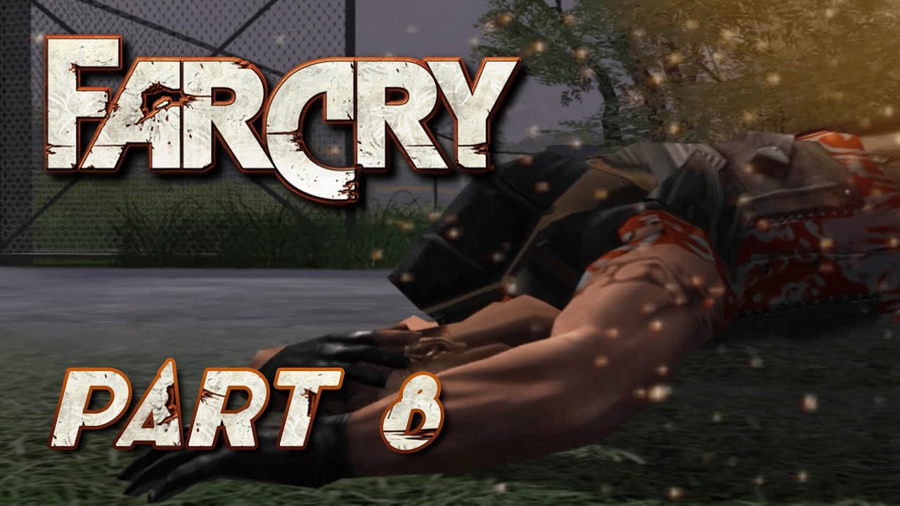 Far Cry Gameplay Walkthrough PART 8 | No Commentary