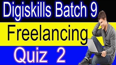 Digiskills Freelancing Quiz 2 Batch 9 Solution 2021