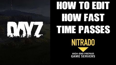 How To Edit How Fast Times Passes On Your DayZ Nitrado Private Server - Longer Days, Shorter Nights