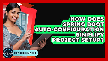 How Does Spring Boot Auto-configuration Simplify Project Setup? - Server Logic Simplified