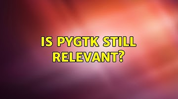 Is PyGTK still relevant?