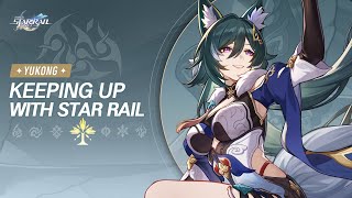 Keeping up with Star Rail - Yukong: The Luofu Helm Master Was Once a Street Racer