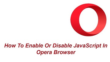 How To Enable Or Disable JavaScript In Opera Browser