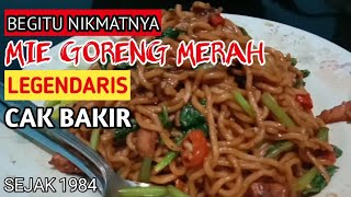 KETAGIHAN MIE GORENG MERAH CAK BAKIR SEJAK 1984